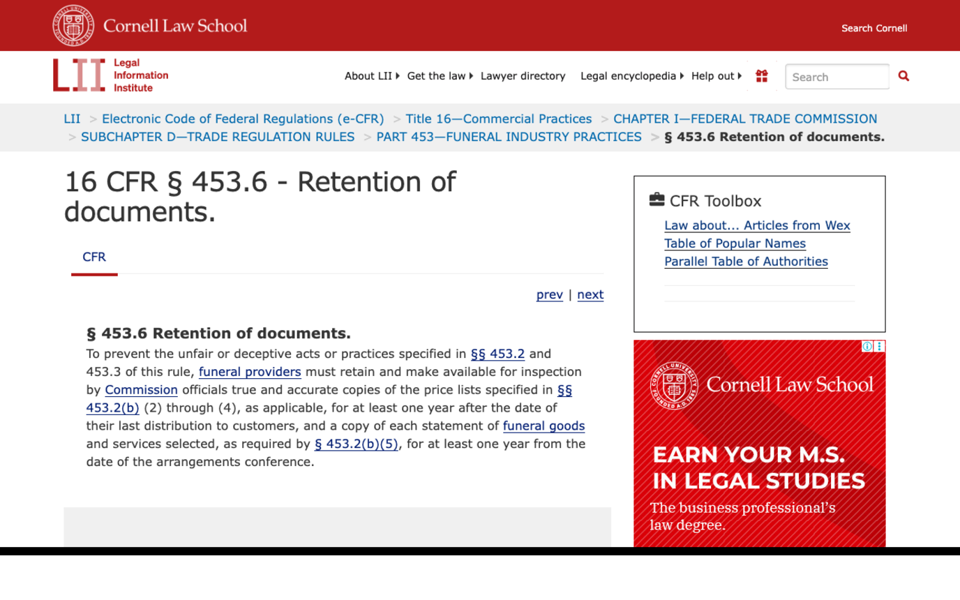 Cornell Law School's Legal Information Institute page for 16 CFR section 453.6, Retention of documents, stating that funeral providers must retain and make available for inspection true and accurate copies of the price lists for at least one year after their last distribution to customers, and a copy of each statement of funeral goods and services selected for at least one year from the date of the arrangements conference